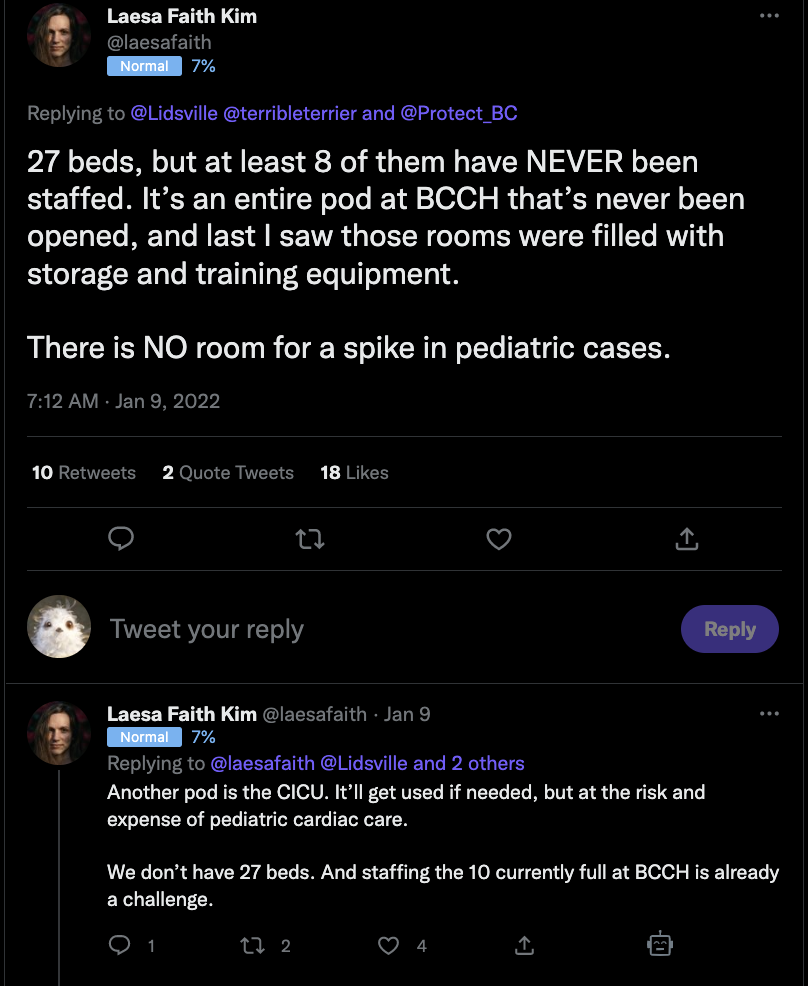 Image of two tweets from healthcare advocate Laesa Kim stating the following:

Tweet 1:

"27 beds, but at least 8 of them have NEVER been staffed. It’s an entire pod at BCCH that’s never been opened, and last I saw those rooms were filled with storage and training equipment.

There is NO room for a spike in pediatric cases."

Tweet 2:

"Another pod is the CICU. It’ll get used if needed, but at the risk and expense of pediatric cardiac care.

We don’t have 27 beds. And staffing the 10 currently full at BCCH is already a challenge."